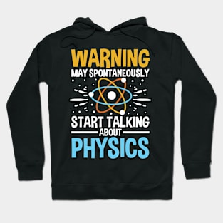 Warning May Spontaneously Start Talking About Physics Hoodie